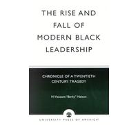 Nelson, H. Viscount 'Berk The Rise and Fall of Modern Black Leadersh (Tascabile)