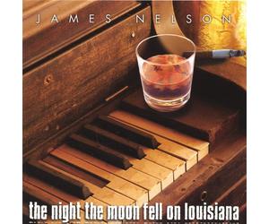 Nelson James - Night the Moon Fell on Louisiana