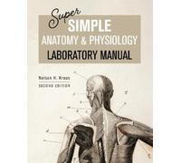 Nelson Kraus Super Simple Anatomy and Physiology Laboratory Manual (Tascabile)