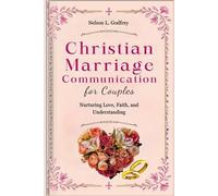 Nelson L Godfrey Christian Marriage Communication for Couples (Tascabile)
