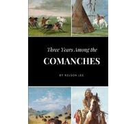 Nelson Lee Nelson Lee Three Years Among the Comanches (Copertina rigida)