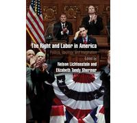 Nelson Lichtenstein The Right and Labor in America (Tascabile)