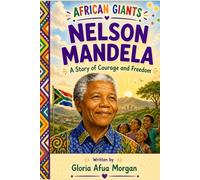 Nelson Mandela: A Story of Courage and Freedom