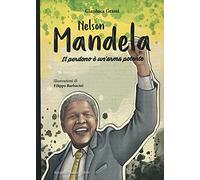 Nelson Mandela. Il perdono è un'arma potente