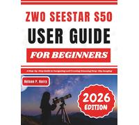 Nelson P. Harry ZWO Seestar S50 User Guide For Beginners: A Step-by- (Tascabile)