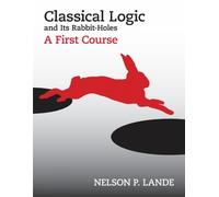 Nelson P. Lande Classical Logic and Its Rabbit-Holes (Copertina rigida)