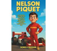 Nelson Piquet Biography: The Inspiring Life Story of a Formula 1 Legend, Three-Time World Champion, and Brazilian Racing Hero for Kids