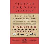 Nelson S. Mayo Treating Sick Animals on the Farm With Information on (Tascabile)