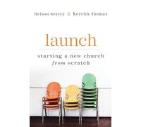 Nelson Searcy Kerrick Thomas Jennifer Launch - Starting a New Church (Tascabile)