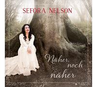 Nelson,Sefora - Näher,noch näher