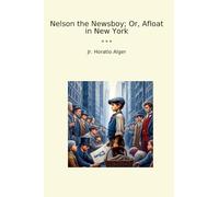 Nelson the Newsboy; Or, Afloat in New York