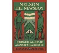 Nelson the Newsboy: Or, Afloat in New York (Annotated)