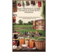 Nelson Tomson Horton The Prepper's Guide to Self-Sufficient Feeding (Tascabile)