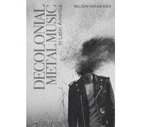 Nelson Varas-Díaz Decolonial Metal Music in Latin America (Copertina rigida)