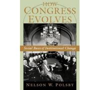 Nelson W. Polsby How Congress Evolves (Copertina rigida)
