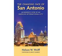 Nelson W. Wolff The Changing Face of San Antonio (Tascabile)