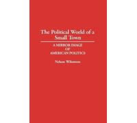 Nelson Wikstrom The Political World of a Small Town (Copertina rigida)