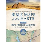 Nelson's Complete Book of Bible Maps and Charts: Full-color Maps, Timelines, and Charts for Every Book of the Bible