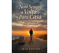 Nem Sempre a Volta é Para Casa: Um homem na estrada. Sem destino. Sem garantias.: 1