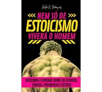 NEM SÓ DE ESTOICISMO VIVERÁ O HOMEM: Descubra a verdade sobre os estoicos, cínicos, epicuristas e céticos