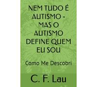 NEM TUDO É AUTISMO - MAS O AUTISMO DEFINE QUEM EU SOU: Como Me Descobri