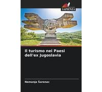Nemanja Sarenac Il turismo nei Paesi dell'ex Jugoslavia (Tascabile)