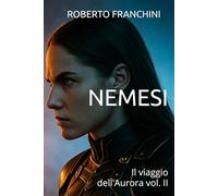 NEMESI: Il viaggio dell'Aurora vol. II