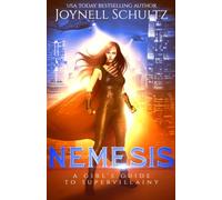 Nemesis: A Girl's Guide to Supervillainy (A Second-Chance Villain Romance): 1