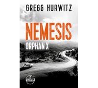 Nemesis. Ein Orphan X-Thriller von Gregg Hurwitz: Vom besten Freund zum tödlichen Feind: 10