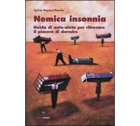 Nemica insonnia. Guida di auto-aiuto per ritrovare il piacere di dormire