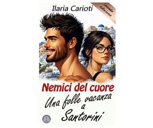 Nemici del cuore: una folle estate a Santorini