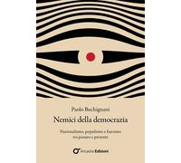 Nemici della democrazia. Nazionalismo, populismo e fascismo tra p