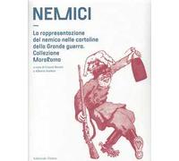 Nemici. La rappresentazione del nemico nelle cartoline della grande guerra. Collezione MoroRoma. Catalogo della mostra (Perugia, 5 ottobre-4 novembre 2018; Narni, 16 novembre-15 dicembre 2018). E...