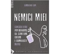 Nemici miei. Consigli utili per difendersi da scrittori, editori e giornalisti inutili
