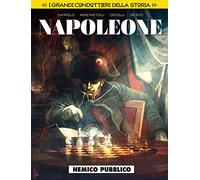 Nemico pubblico. Napoleone. I grandi condottieri della storia (Vol. 2)