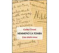 Nemmeno la tomba. Una storia rossa