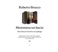 Nemmeno un bacio: Dramma in tre atti e un epilogo (1912) (Italian Edition)