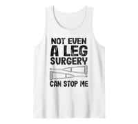 Nemmeno Un Intervento Chirurgico alle Gambe può fermarmi Divertente Ottenere Bene Gamba Rotta Canotta