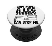 Nemmeno un intervento chirurgico alle gambe può fermarmi Divertente ottenere bene gamba rotta PopSockets PopGrip Adesivo