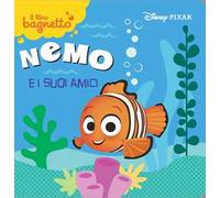 Nemo e i suoi amici. Il libro bagnetto. Ediz. a colori
