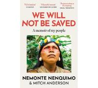 Nemonte Nenquimo We Will Not Be Saved (Tascabile)