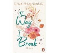Nena Tramountani The Way I Break: Roman (Hungry Hearts, Band 1) (Tascabile)