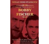 Nenad Nesh Stankov The Greatest Secret of Bobby Fischer (Autographe (Tascabile)