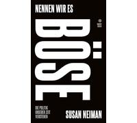 Nennen wir es böse: Die Politik unserer Zeit verstehen