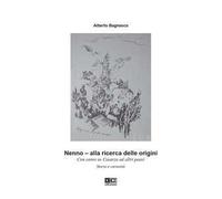 Nenno. Alla ricerca delle origini. Con cenni su Caserza ed altri paesi. Storia e curiosità