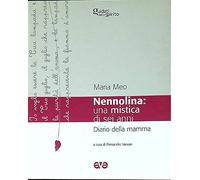 Nennolina: una mistica di sei anni. Diario della mamma