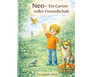 Neo - Ein Garten voller Freundschaft: Ein liebevoll gestaltetes Vorlesebuch mit ruhigen Naturmomenten durch das Jahr