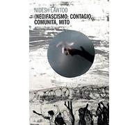 (Neo) fascismo: contagio, comunità, mito