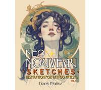 Neo Nouveau Sketches: 100 Inspiring Art Nouveau Sketches for Tattoo Artists. Volume 1