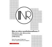 Néo ou rétro constitutionnalismes ? (R)évolutions des démocraties constitutionnelles (1989-2015): Coffret en 6 volumes